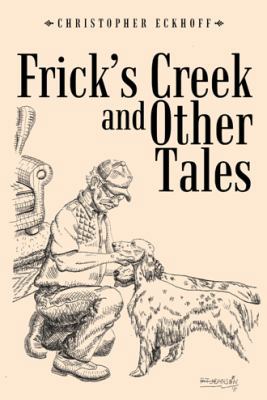 Frick's Creek and Other Tales 1481718800 Book Cover