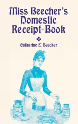 Miss Beecher's Domestic Receipt-Book 0486415759 Book Cover