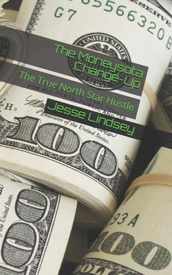 The Moneysota Change-Up: The True North Star Hu... B08HJ5DBS5 Book Cover