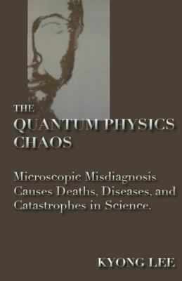 The Quantum Physics Chaos: The Quantum Physics ... 1534720790 Book Cover
