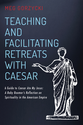 Teaching and Facilitating Retreats with Caesar:... 1532638299 Book Cover