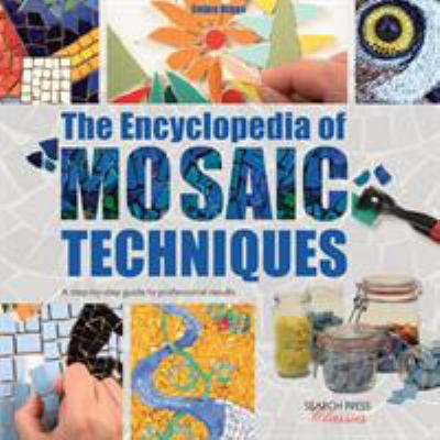The Encyclopedia of Mosaic Techniques 1782211926 Book Cover