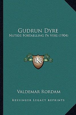 Gudrun Dyre: Nutids Fortaelling Pa Vers (1904) [Danish] 1165343622 Book Cover