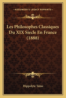 Les Philosophes Classiques Du XIX Siecle En Fra... [French] 1167655885 Book Cover