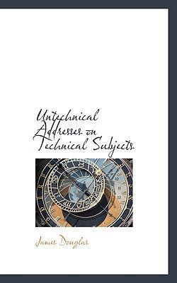 Untechnical Addresses on Technical Subjects 1103614711 Book Cover