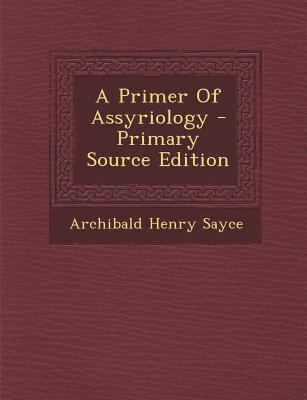 A Primer of Assyriology [Afrikaans] 1294048287 Book Cover
