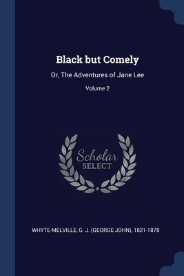 Black but Comely: Or, The Adventures of Jane Le... 1376938790 Book Cover