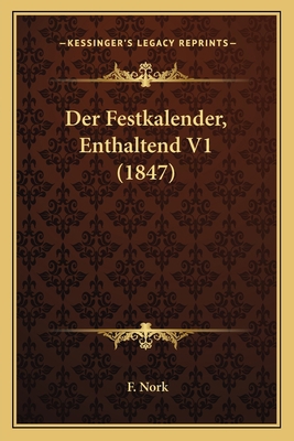 Der Festkalender, Enthaltend V1 (1847) [German] 1168162882 Book Cover