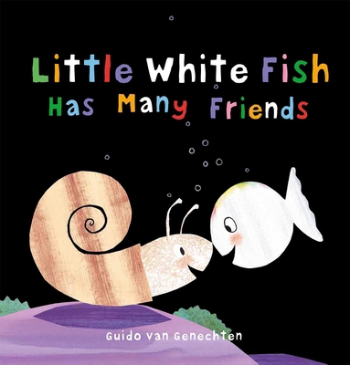 Little White Fish Has Many Friends 1605373036 Book Cover