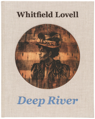 Whitfield Lovell: Deep River 0871300931 Book Cover