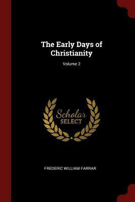 The Early Days of Christianity; Volume 2 137553470X Book Cover