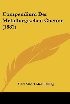 Compendium Der Metallurgischen Chemie (1882) [German] 1160056536 Book Cover
