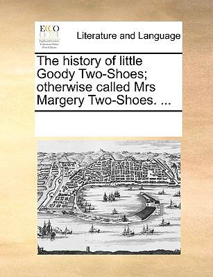 The History of Little Goody Two-Shoes; Otherwis... 1170056725 Book Cover