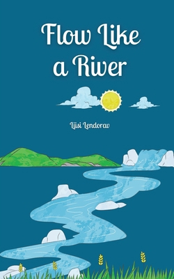 Flow Like a River 991686344X Book Cover