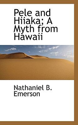 Pele and Hiiaka; A Myth from Hawaii 1115084453 Book Cover