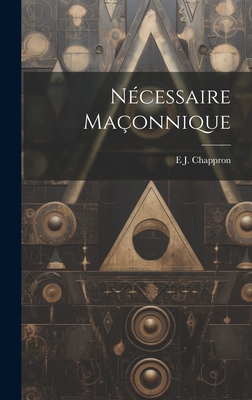Nécessaire Maçonnique [French] 1020669969 Book Cover
