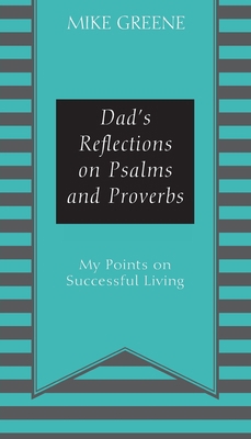 Dad's Reflections on Psalms and Proverbs: My Po... 197725618X Book Cover