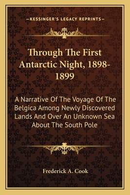 Through The First Antarctic Night, 1898-1899: A... 1163640549 Book Cover