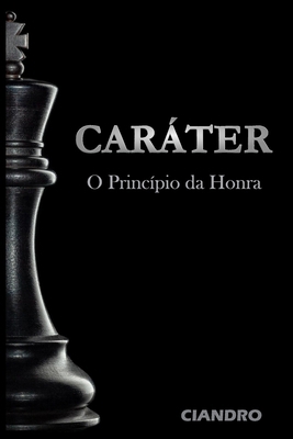 Caráter: O Princípio da Honra [Portuguese] B0FWYNRYGP Book Cover