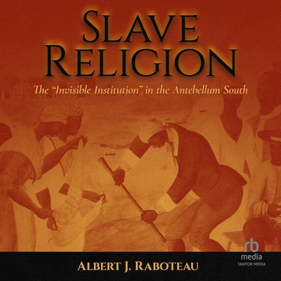 Slave Religion: The Invisible Institution in th... B0BX5M77M8 Book Cover