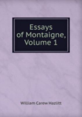 Essays of Montaigne Volume 1 5875416394 Book Cover
