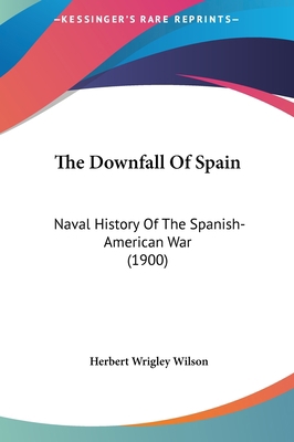 The Downfall of Spain: Naval History of the Spa... 116183575X Book Cover