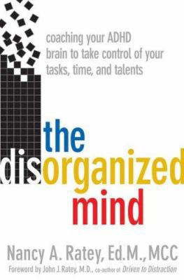 The Disorganized Mind: Coaching Your ADHD Brain... 0312355335 Book Cover