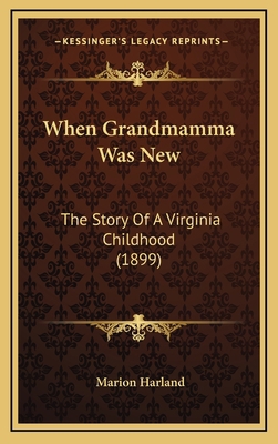 When Grandmamma Was New: The Story Of A Virgini... 1167291220 Book Cover