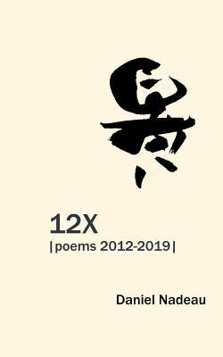 12x: poems 2012-2019 1093372818 Book Cover