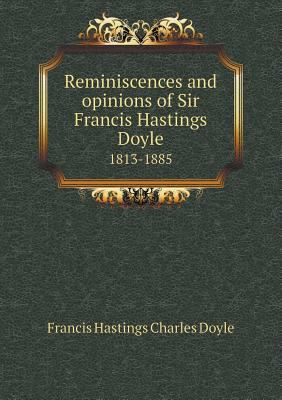 Reminiscences and Opinions of Sir Francis Hasti... 5518653743 Book Cover