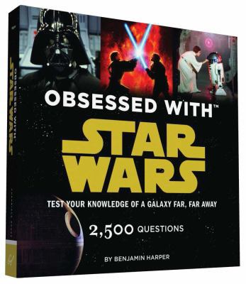 Obsessed with Star Wars: Test Your Knowledge of... 1452136335 Book Cover