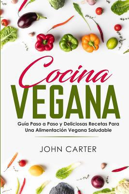 Cocina Vegana: Guía Paso a Paso y Deliciosas Re... [Spanish] 1096180340 Book Cover