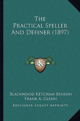 The Practical Speller And Definer (1897) 1165099942 Book Cover