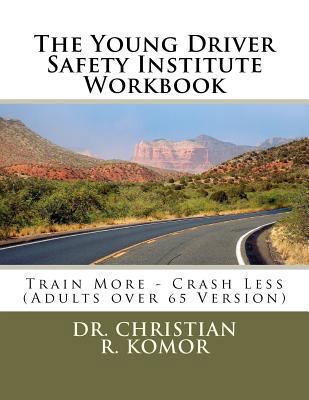 The Young Driver Safety Institute Workbook: Tra... 1478287950 Book Cover