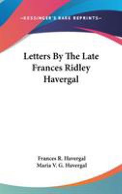 Letters By The Late Frances Ridley Havergal 0548376743 Book Cover