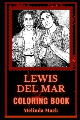 Lewis Del Mar Coloring Book: Experimental Pop Duo, A Motivating Stress Relief Adult Coloring Book B08JLHQKVQ Book Cover