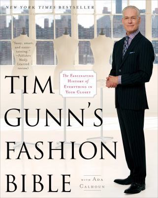 Tim Gunn's Fashion Bible: The Fascinating Histo... 1451643861 Book Cover