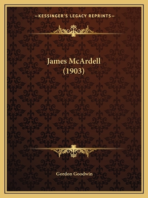 James McArdell (1903) 1164682083 Book Cover