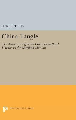 China Tangle: The American Effort in China from... 0691646783 Book Cover