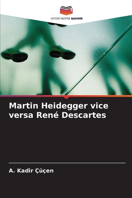 Martin Heidegger vice versa René Descartes [French] B0CH28R4GV Book Cover