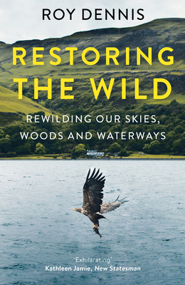 Restoring the Wild: Rewilding Our Skies, Woods ... 0008368821 Book Cover
