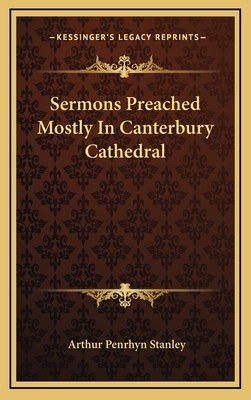Sermons Preached Mostly in Canterbury Cathedral 1163645400 Book Cover
