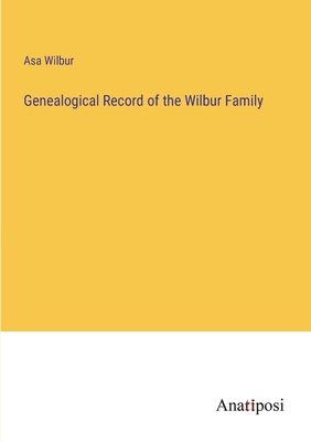 Genealogical Record of the Wilbur Family 338214168X Book Cover