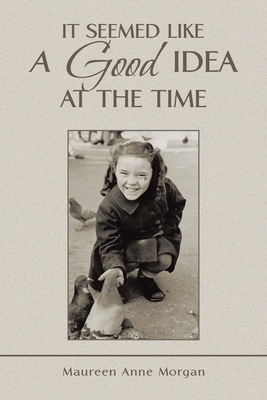 It Seemed Like a Good Idea at the Time 1669889300 Book Cover