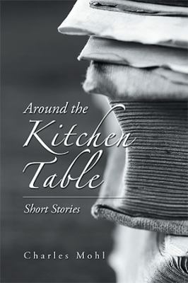 Around the Kitchen Table: Short Stories 1984563637 Book Cover