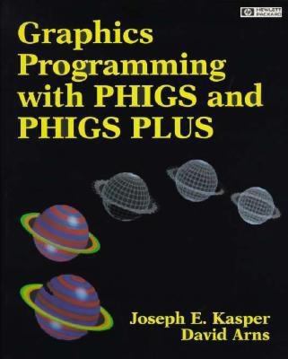 Graphics Programming With Phigs and Phigs Plus ... 0201563436 Book Cover