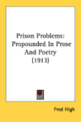 Prison Problems: Propounded In Prose And Poetry... 0548881057 Book Cover