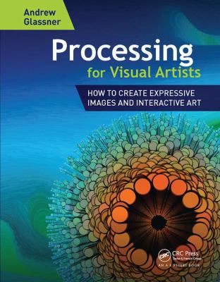 Processing for Visual Artists: How to Create Ex... 1138460850 Book Cover