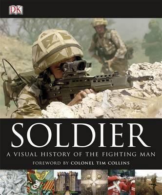 Soldier: A Visual History of the Fighting Man 1405365080 Book Cover