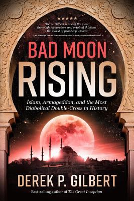 Bad Moon Rising: Islam, Armageddon, and the Mos... 194801422X Book Cover